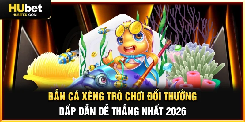 Bắn Cá Xèng