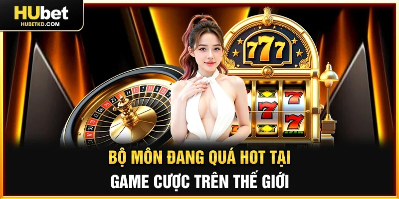 Bộ môn đang quá hot tại game cược trên thế giới