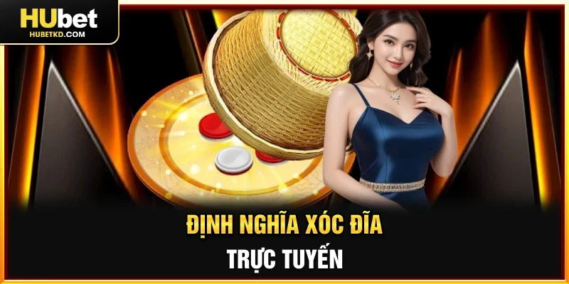Định nghĩa Xóc đĩa trực tuyến