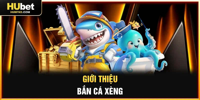 Giới thiệu Bắn cá xèng