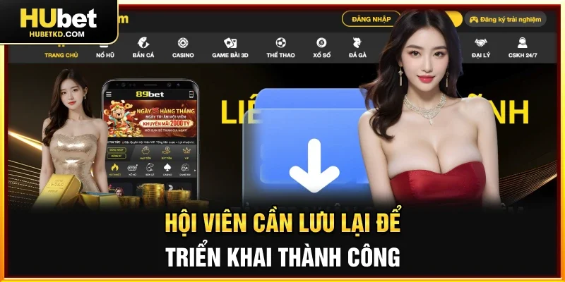 Hội viên cần lưu lại để triển khai thành công 
