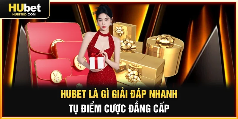 HUBET là Gì