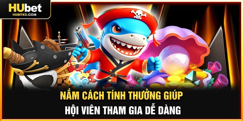 Nắm cách tính thưởng giúp hội viên tham gia dễ dàng
