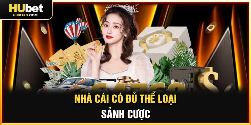 Nhà cái có đủ thể loại sảnh cược