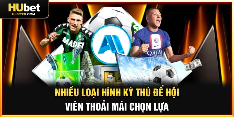 Nhiều loại hình kỳ thú để hội viên thoải mái chọn lựa