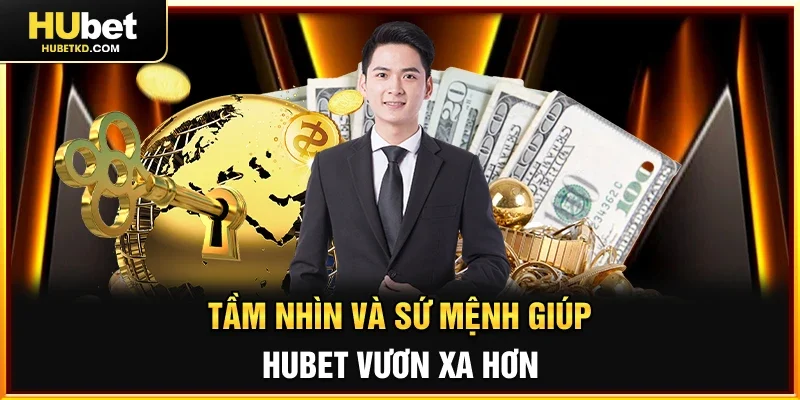 Tầm nhìn và sứ mệnh giúp HUBET vươn xa hơn 